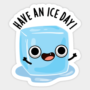 Have A Ice Day Funny Ice Cube Pun Sticker